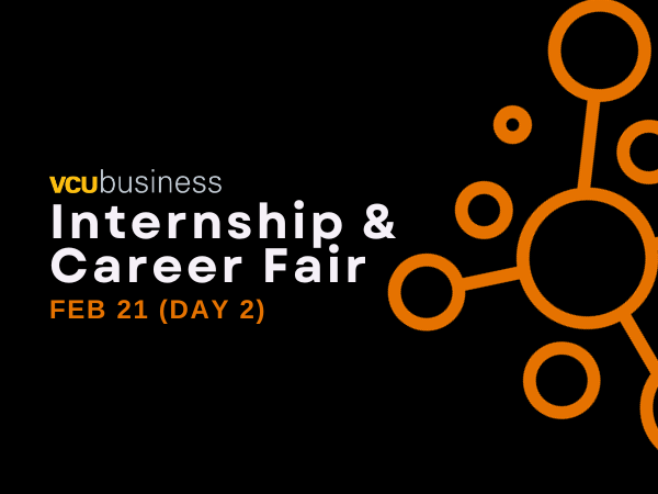 Register for the VCU Business Internship and Career Fair Day 2, February 21