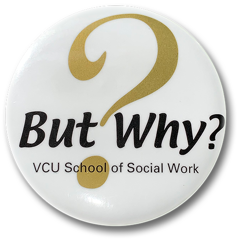 But Why? V-C-U School of Social Work.